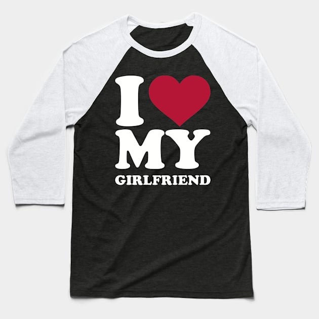 I love my girlfriend Baseball T-Shirt by Designzz